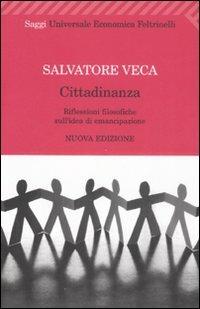 Cittadinanza. Riflessioni filosofiche sull'idea di emancipazione - Salvatore Veca - copertina