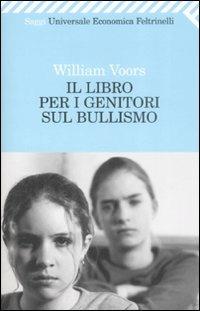 Il libro per i genitori sul bullismo - William Voors - copertina