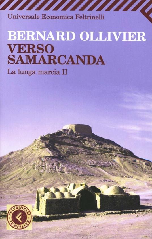 Verso Samarcanda. La lunga marcia II - Bernard Ollivier - copertina