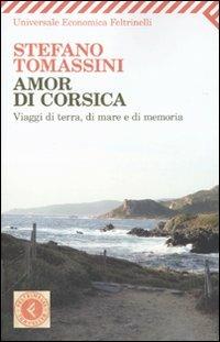 Amor di Corsica. Viaggio di terra, di mare e di memoria - Stefano Tomassini - copertina