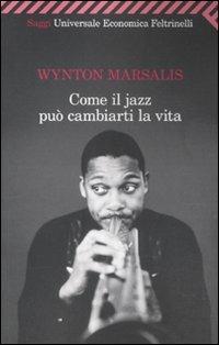 Come il jazz può cambiarti la vita - Wynton Marsalis - copertina