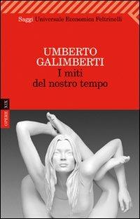Opere. Vol. 19: I miti del nostro tempo. - Umberto Galimberti - copertina