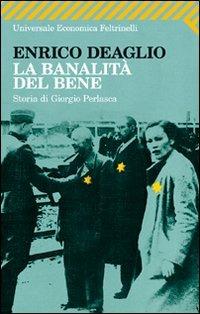 La banalità del bene. Storia di Giorgio Perlasca - Enrico Deaglio - copertina