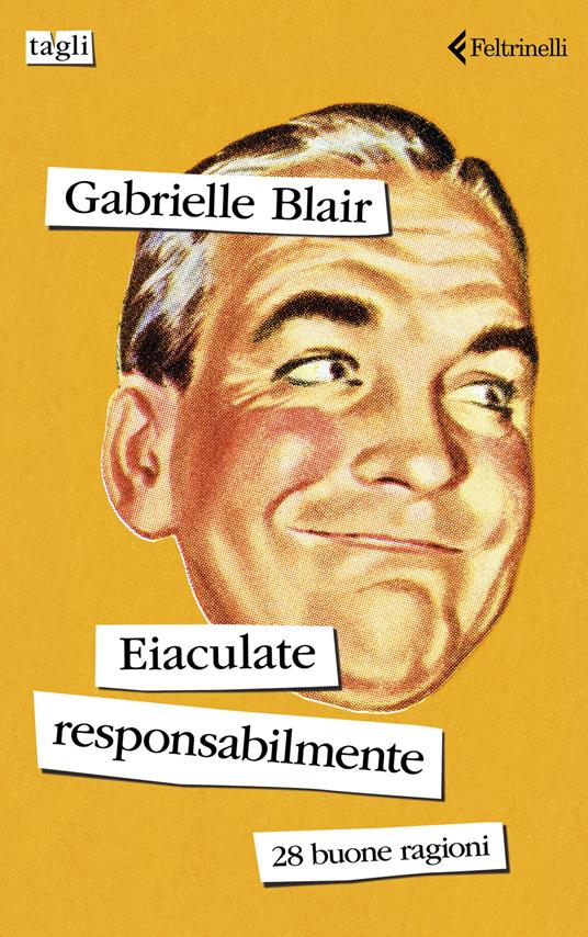 Eiaculate responsabilmente. 28 buone ragioni - Gabrielle Blair - copertina