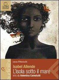 L' isola sotto il mare letto da Valentina Carnelutti. Audiolibro. CD Audio formato MP3 - Isabel Allende - copertina