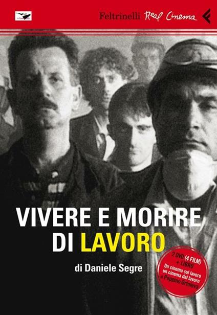 Vivere e morire di lavoro. DVD. Con libro - Daniele Segre - copertina