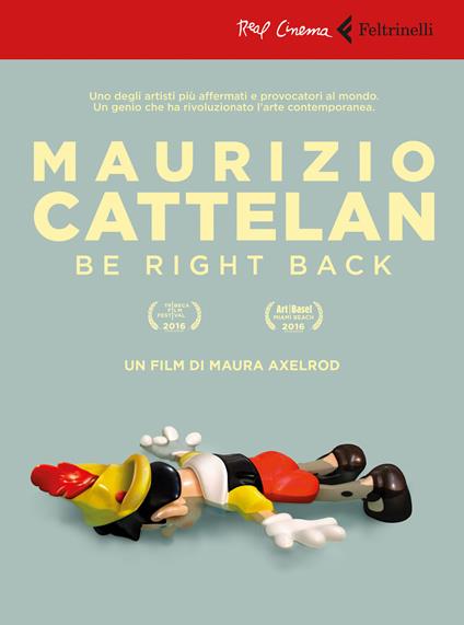 Maurizio Cattelan: be right back. DVD. Con libro - Maura Axelrod - copertina