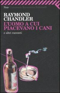 L' uomo a cui piacevano i cani e altri racconti - Raymond Chandler - copertina