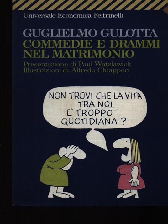 Commedie e drammi nel matrimonio. Psicologia e fumetti per districarsi nella giungla coniugale - Guglielmo Gulotta - 3