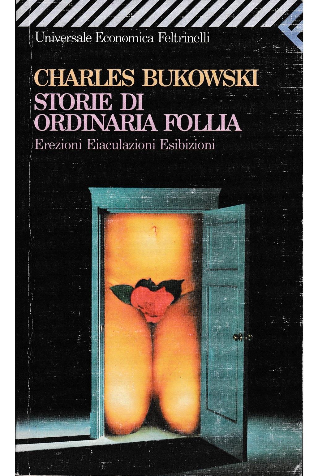 Storie di ordinaria follia. Erezioni, eiaculazioni, esibizioni