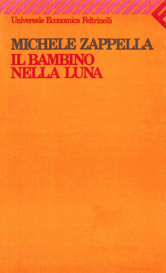 Il bambino nella luna. Come riavvicinare il bambino che si chiude in se stesso - Michele Zappella - copertina