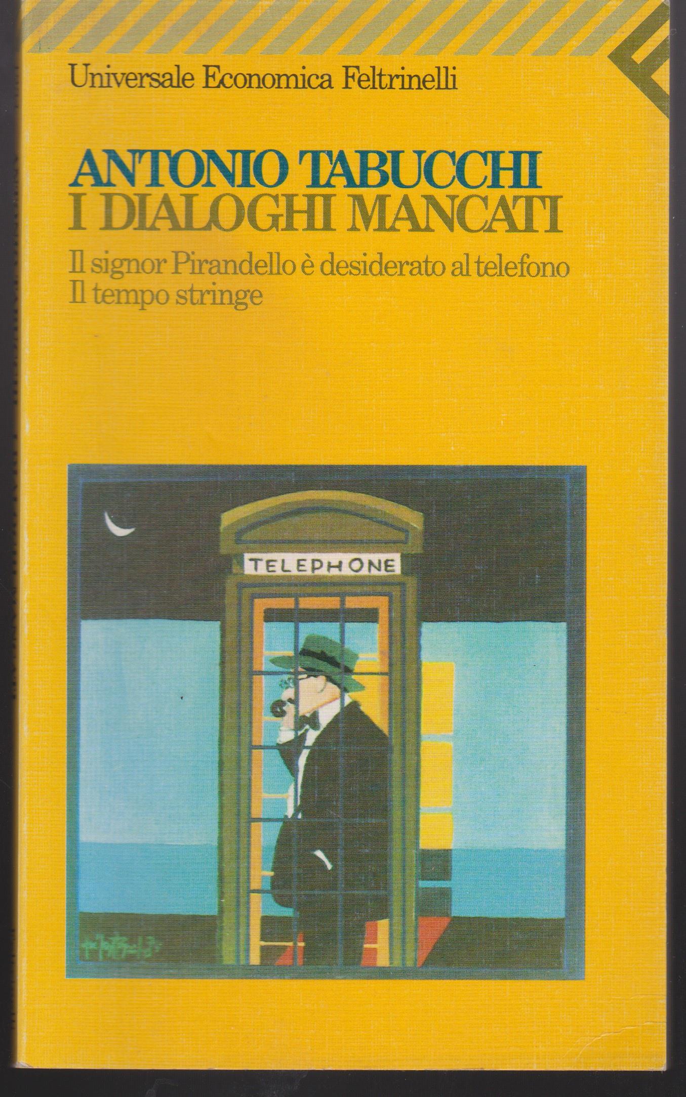 I dialoghi mancati-Il signor Pirandello è desiderato al telefono-Il tempo stringe