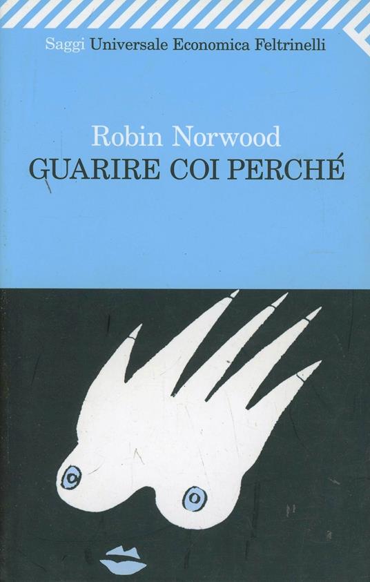 Guarire coi perché - Robin Norwood - copertina