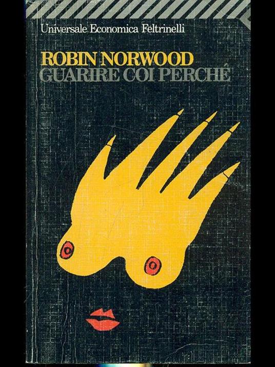 Guarire coi perché - Robin Norwood - 3