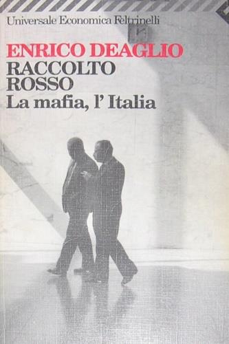 Raccolto rosso. La mafia, l'Italia - Enrico Deaglio - copertina