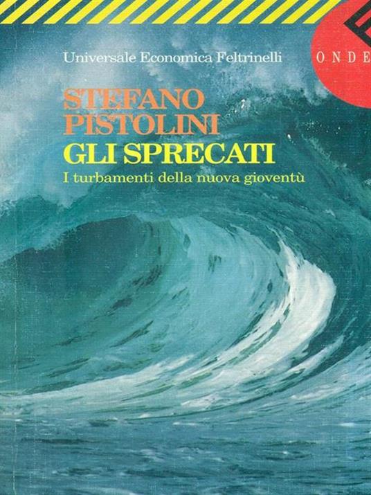 Gli sprecati. I turbamenti della nuova gioventù. Onde - Stefano Pistolini - 3