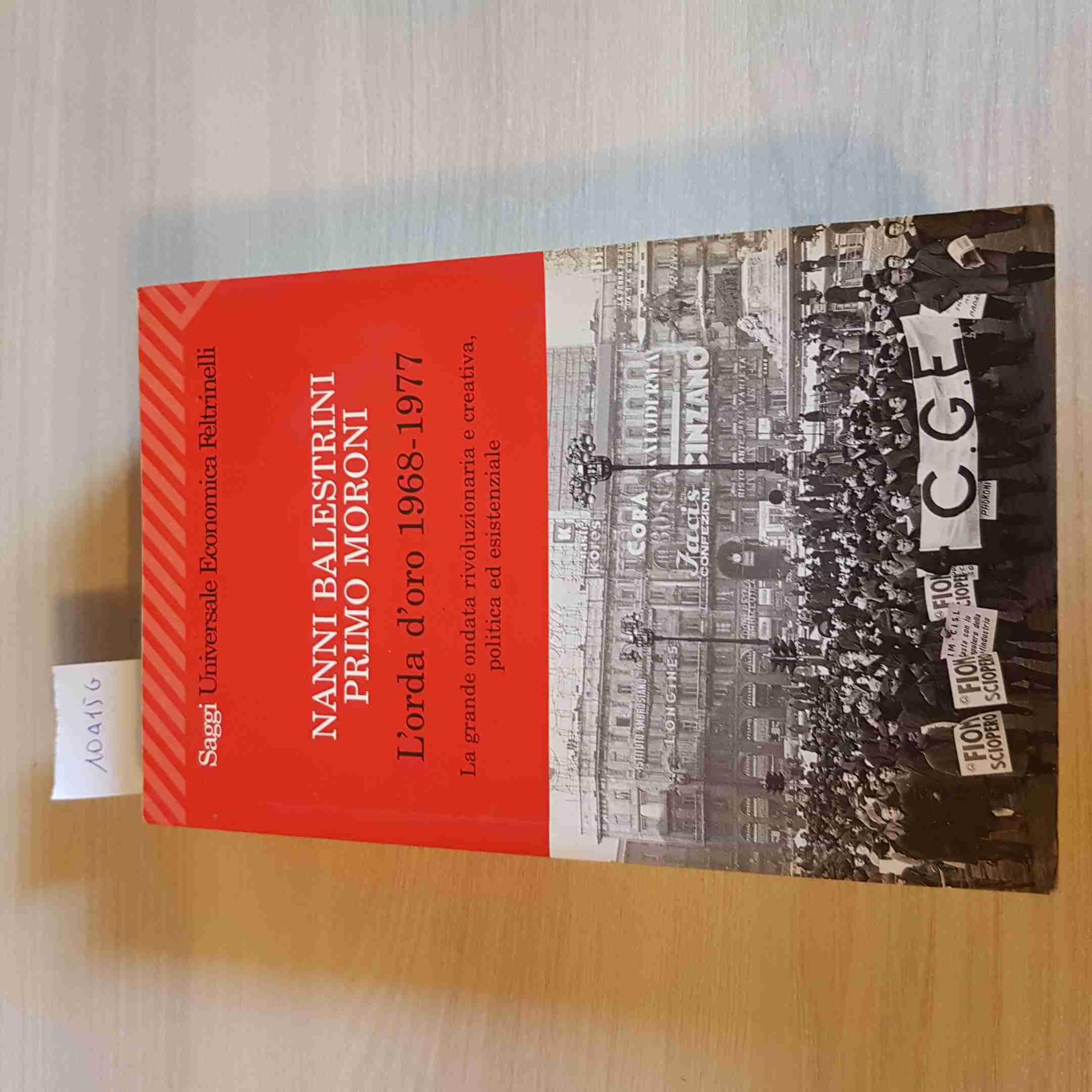 L' orda d'oro. 1968-1977: la grande ondata rivoluzionaria e creativa, politica ed esistenziale