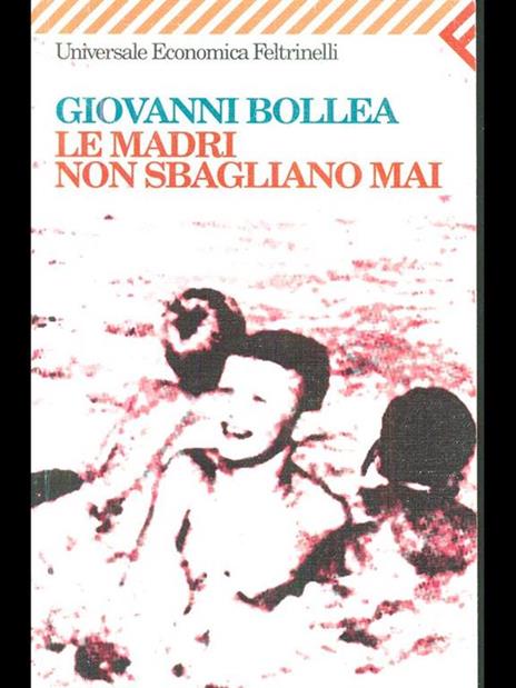 Le madri non sbagliano mai - Giovanni Bollea - 2