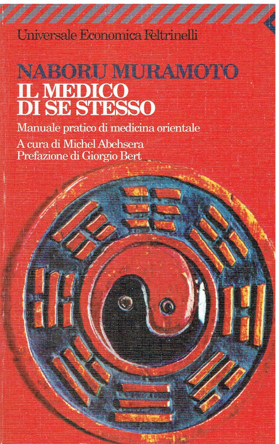 Il medico di se stesso. Manuale pratico di medicina orientale