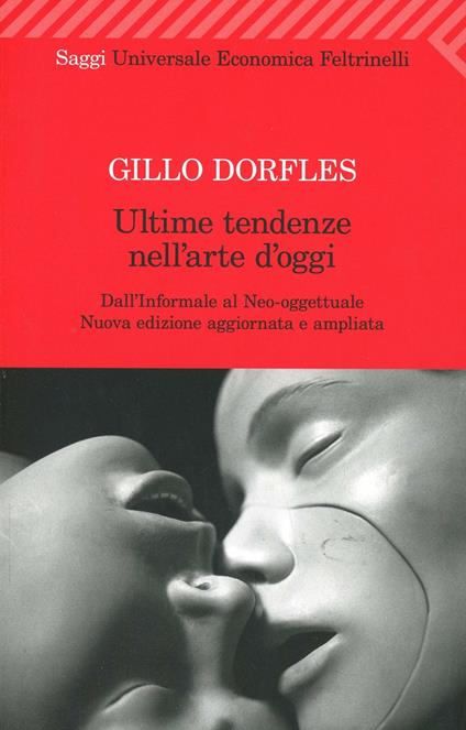 Ultime tendenze nell'arte d'oggi. Dall'informale al neo-oggettuale - Gillo Dorfles - copertina