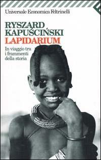 Lapidarium. In viaggio tra i frammenti della storia - Ryszard Kapuscinski - copertina