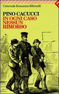 In ogni caso nessun rimorso - Pino Cacucci - copertina