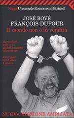 Il mondo non è in vendita. Agricoltori contro la globalizzazione alimentare