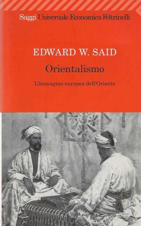 Orientalismo. L'immagine europea dell'Oriente