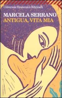 Antigua, vita mia - Marcela Serrano - copertina