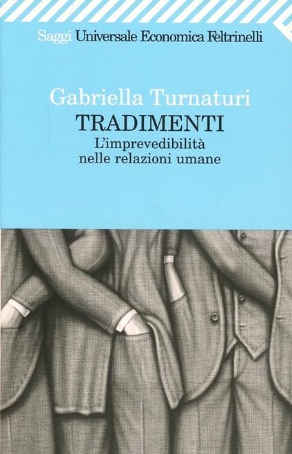 Tradimenti. L'imprevedibilità nelle relazioni umane -  Gabriella Turnaturi - copertina