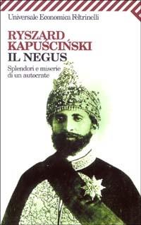Il Negus. Splendori e miserie di un autocrate - Ryszard Kapuscinski - copertina