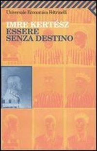 Essere senza destino - Imre Kertész - copertina