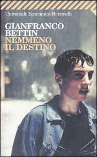 Nemmeno il destino - Gianfranco Bettin - copertina