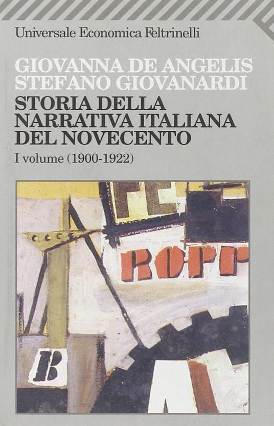 Storia della narrativa italiana del Novecento. Vol. 1: 1900-1922. - Giovanna De Angelis,Stefano Giovanardi - 2