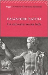 La salvezza senza fede - Salvatore Natoli - copertina