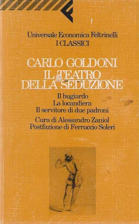 Il teatro della seduzione. Il bugiardo-La locandiera-Il servitore di due padroni