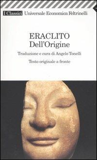 Dell'origine. Testo greco a fronte - Eraclito - copertina