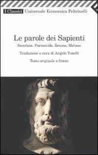 Le parole dei sapienti. Senofane, Parmenide, Zenone, Melisso. Testo greco a fronte - copertina