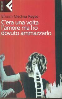 C'era una volta l'amore ma ho dovuto ammazzarlo