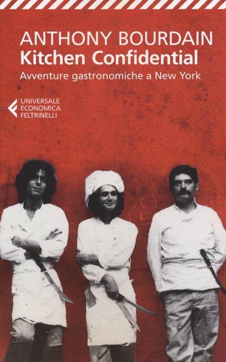 Kitchen confidential. Avventure gastronomiche a New York - Anthony Bourdain - 2