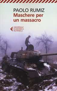 Libro Maschere per un massacro. Quello che non abbiamo voluto sapere della guerra in Jugoslavia Paolo Rumiz