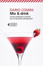 Mix & drink. Come preparare cocktail con le tecniche del barchef