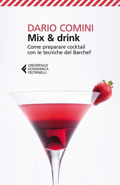 Mix & drink. Come preparare cocktail con le tecniche del barchef - Dario Comini - copertina