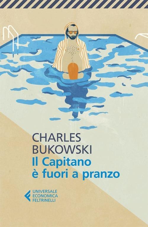 Il capitano è fuori a pranzo - Charles Bukowski - copertina