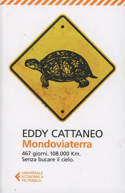 Mondoviaterra. 467 giorni, 108.000 Km. Senza bucare il cielo - Eddy Cattaneo - copertina