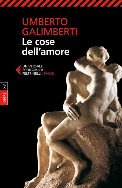 Opere. Vol. 15: Le cose dell'amore - Umberto Galimberti - copertina