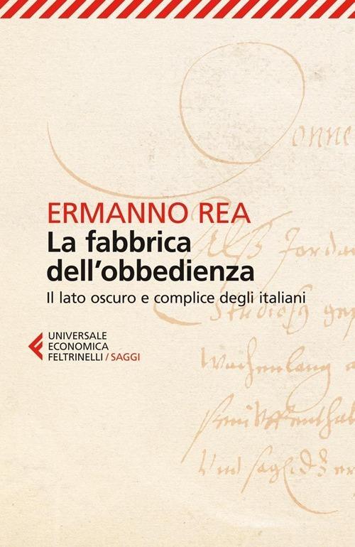 La fabbrica dell'obbedienza. Il lato oscuro e complice degli italiani - Ermanno Rea - copertina