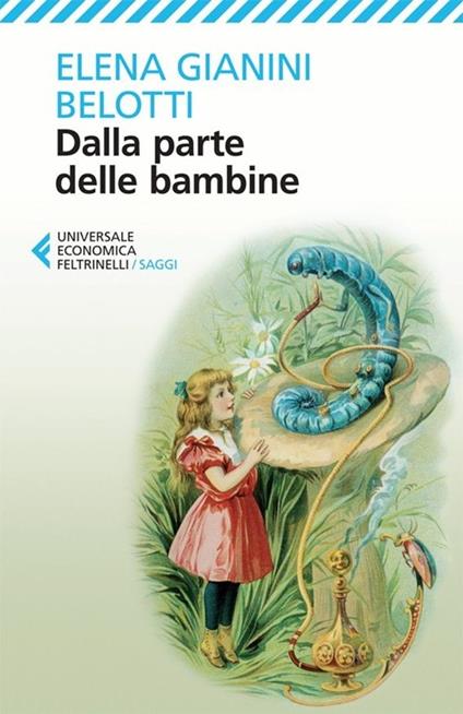 Dalla parte delle bambine. L'influenza dei condizionamenti sociali nella formazione del ruolo femminile nei primi anni di vita - Elena Gianini Belotti - copertina