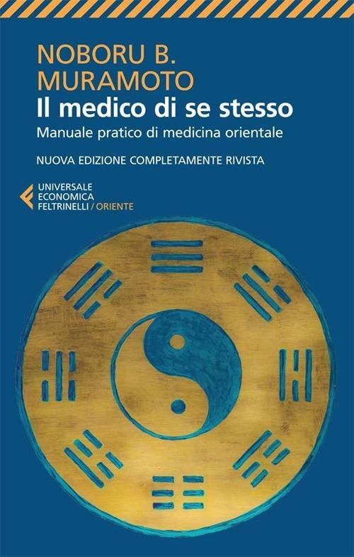 Il medico di se stesso. Manuale pratico di medicina orientale - Naboru B. Muramoto - copertina