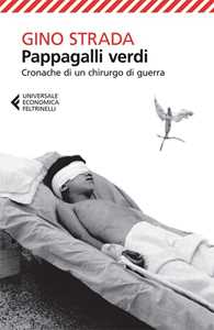 Libro Pappagalli verdi. Cronache di un chirurgo di guerra Gino Strada